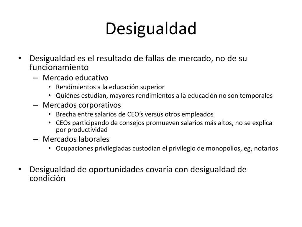 Desigualdad Desigualdad es el resultado de fallas de mercado, no de su funcionamiento. Mercado educativo.