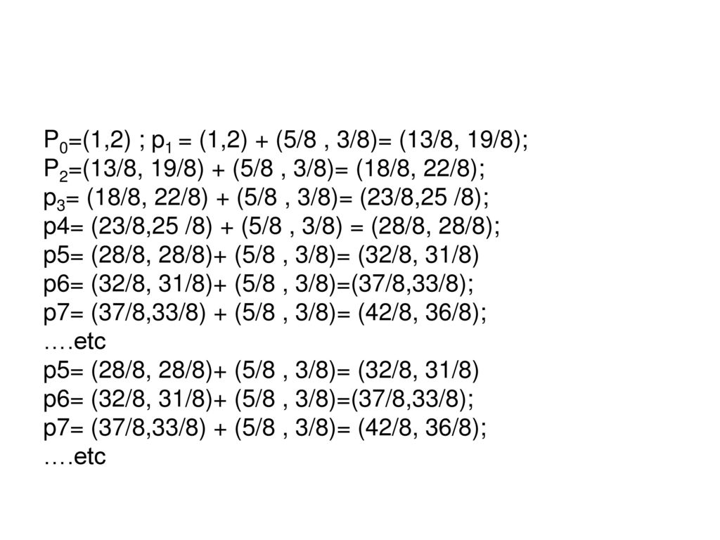 P0=(1,2) ; p1 = (1,2) + (5/8 , 3/8)= (13/8, 19/8);