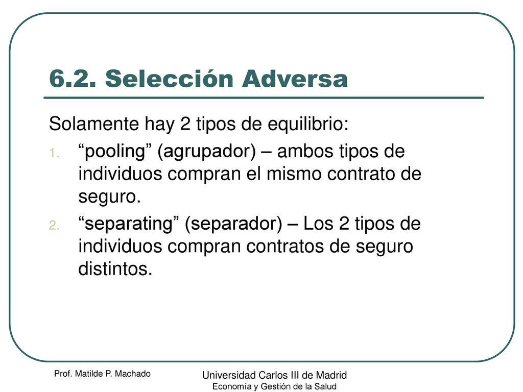 6.2. Selección Adversa Solamente hay 2 tipos de equilibrio: