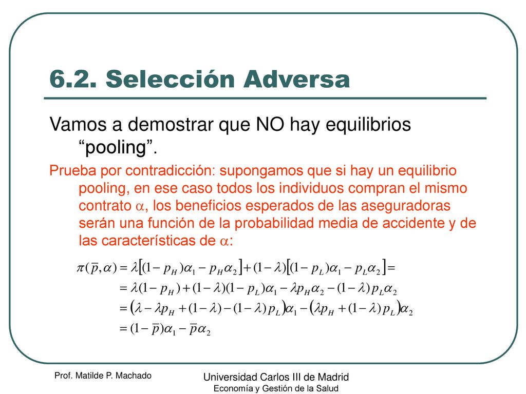 6.2. Selección Adversa Vamos a demostrar que NO hay equilibrios pooling .