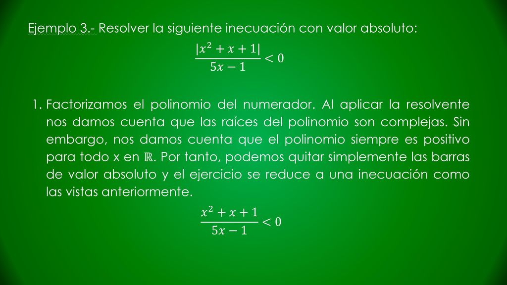 Ejemplo 3.- Resolver la siguiente inecuación con valor absoluto: