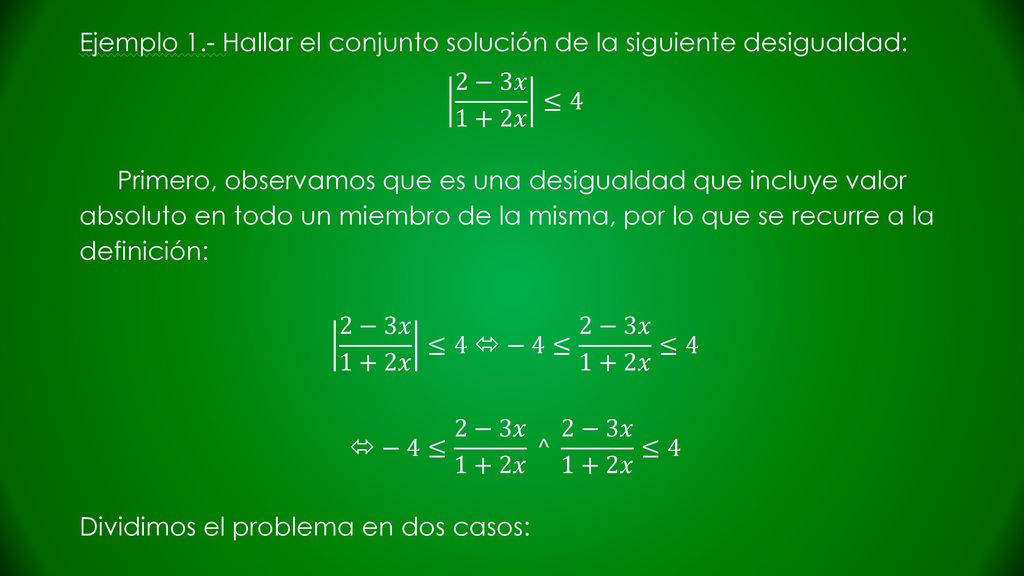 Ejemplo 1.- Hallar el conjunto solución de la siguiente desigualdad: