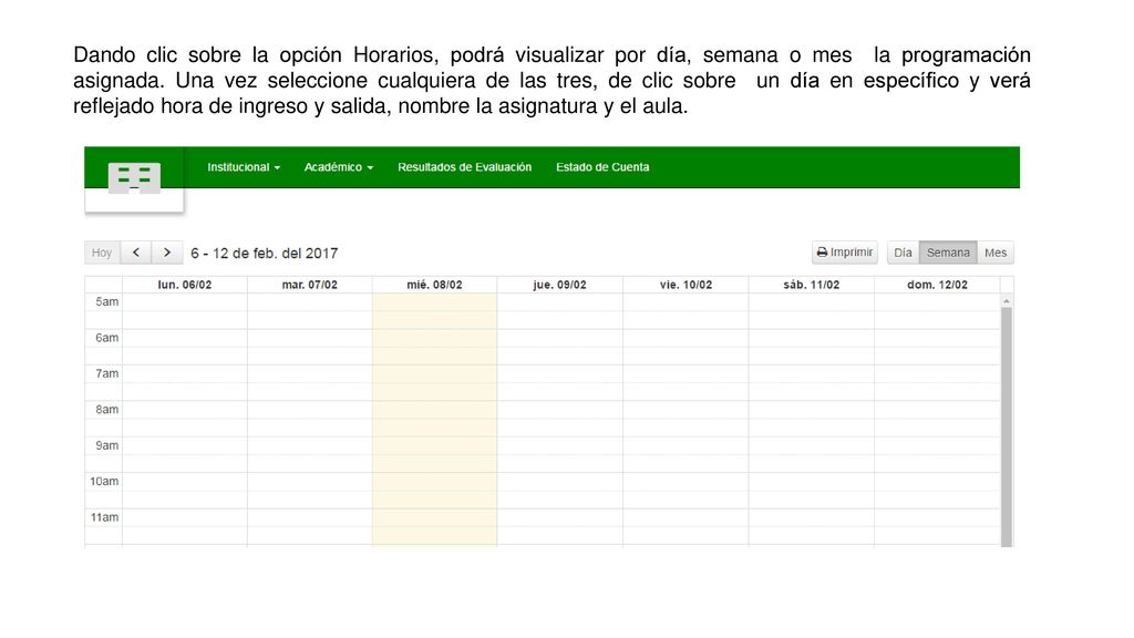 Dando clic sobre la opción Horarios, podrá visualizar por día, semana o mes la programación asignada.