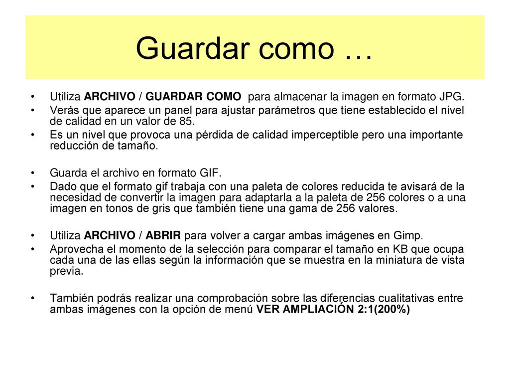 Guardar como … Utiliza ARCHIVO / GUARDAR COMO para almacenar la imagen en formato JPG.