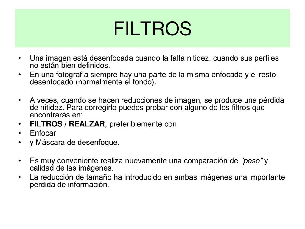 FILTROS Una imagen está desenfocada cuando la falta nitidez, cuando sus perfiles no están bien definidos.