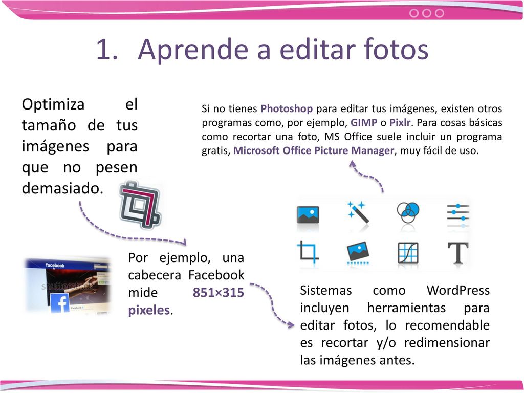 Aprende a editar fotos Optimiza el tamaño de tus imágenes para que no pesen demasiado.