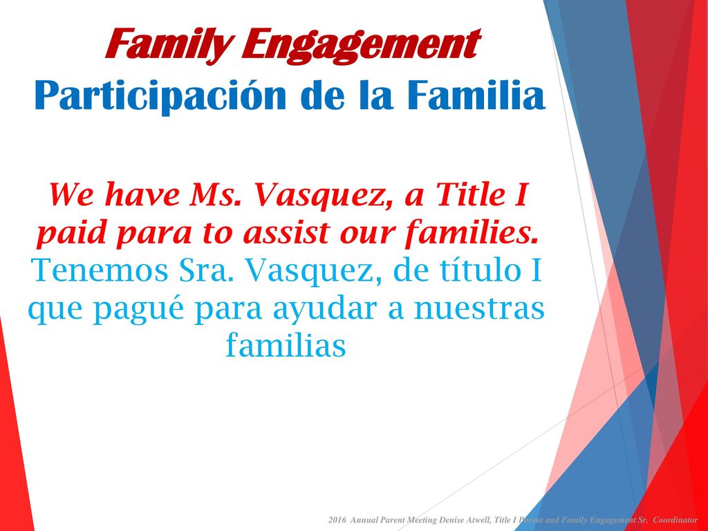 We have Ms. Vasquez, a Title I paid para to assist our families.