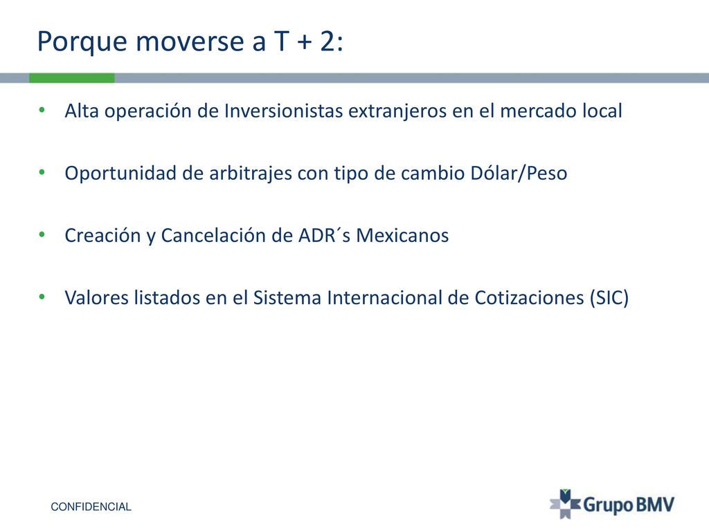 Porque moverse a T + 2: Alta operación de Inversionistas extranjeros en el mercado local. Oportunidad de arbitrajes con tipo de cambio Dólar/Peso.