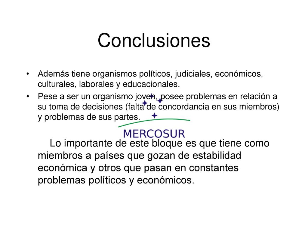 Conclusiones Además tiene organismos políticos, judiciales, económicos, culturales, laborales y educacionales.