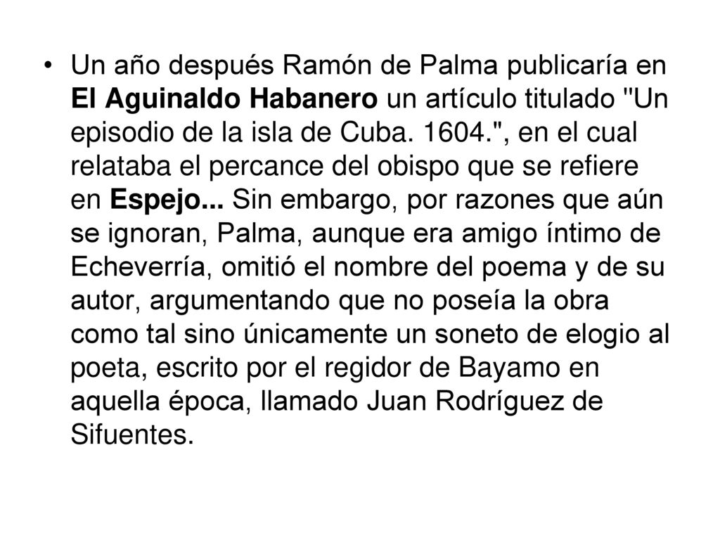 Un año después Ramón de Palma publicaría en El Aguinaldo Habanero un artículo titulado Un episodio de la isla de Cuba.