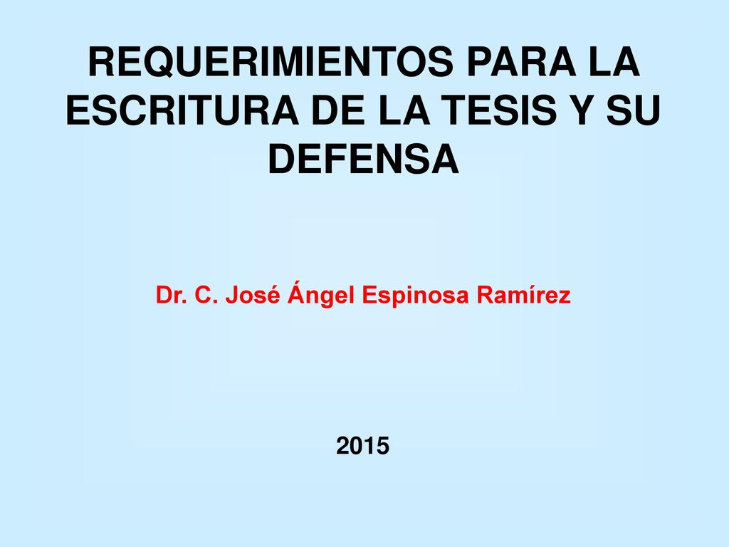 REQUERIMIENTOS PARA LA ESCRITURA DE LA TESIS Y SU DEFENSA