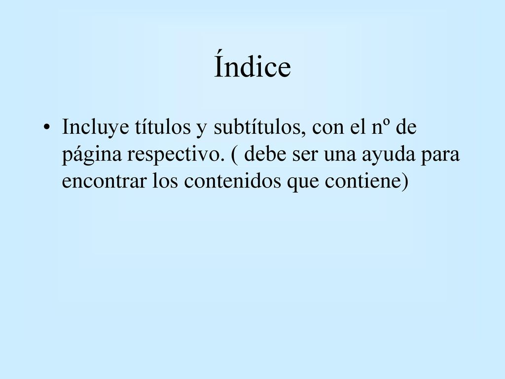 Índice Incluye títulos y subtítulos, con el nº de página respectivo.