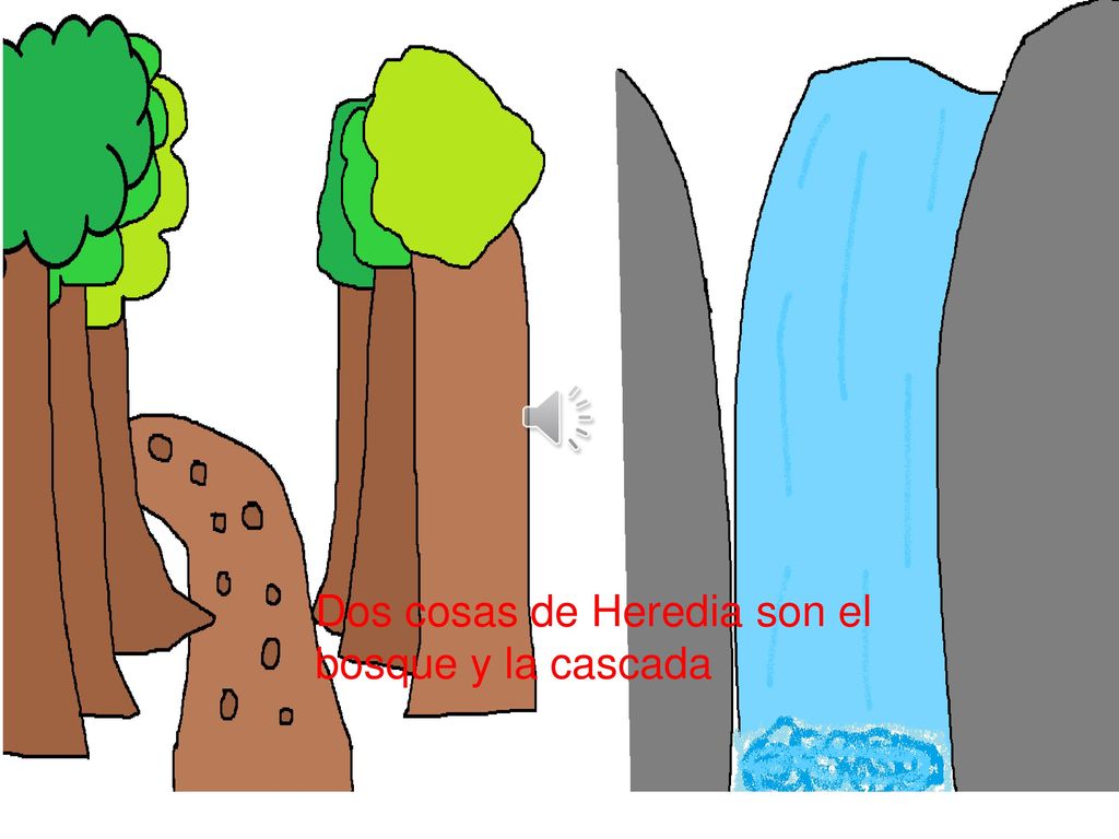 Dos cosas de Heredia son el bosque y la cascada