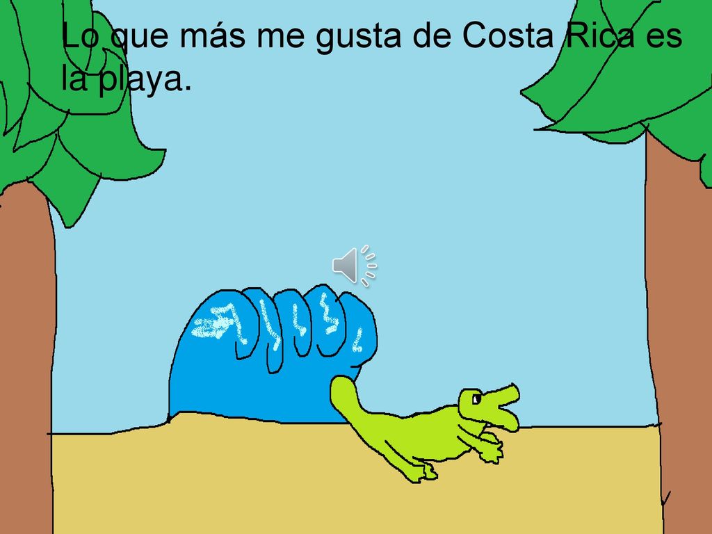 Lo que más me gusta de Costa Rica es la playa.