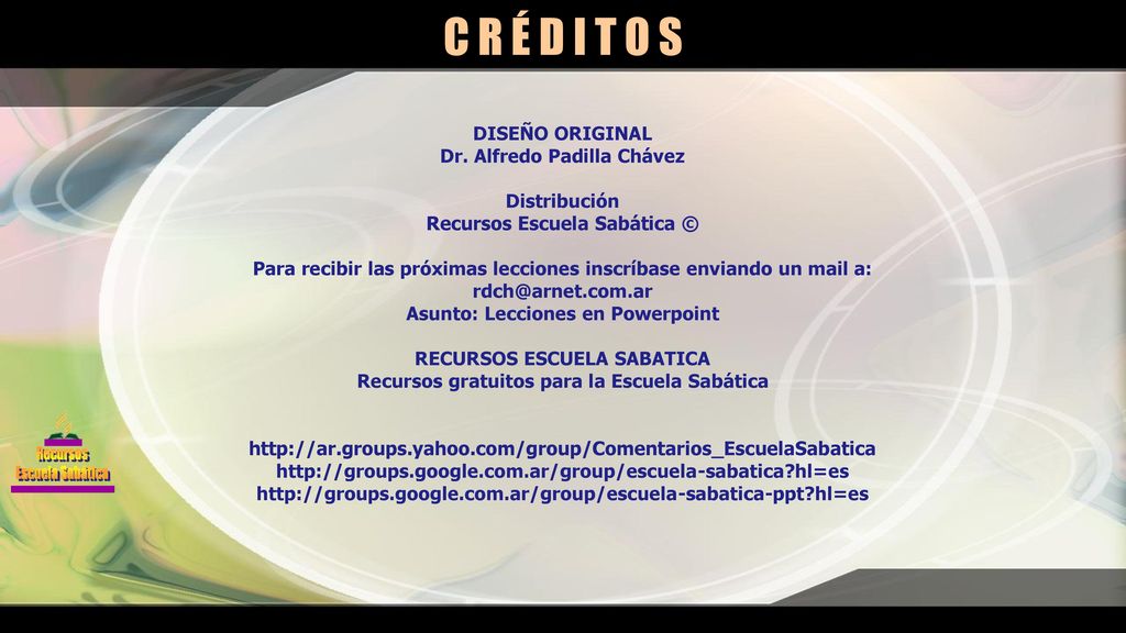 C R É D I T O S DISEÑO ORIGINAL Dr. Alfredo Padilla Chávez