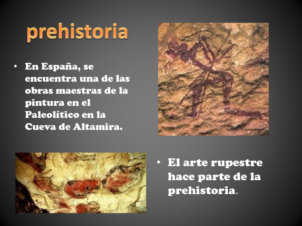 prehistoria El arte rupestre hace parte de la prehistoria.