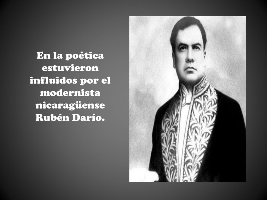 En la poética estuvieron influidos por el modernista nicaragüense Rubén Darío.