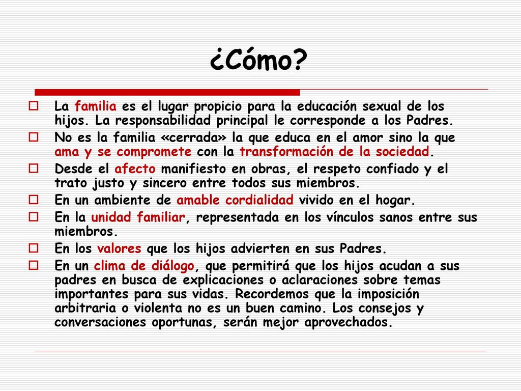 ¿Cómo La familia es el lugar propicio para la educación sexual de los hijos. La responsabilidad principal le corresponde a los Padres.