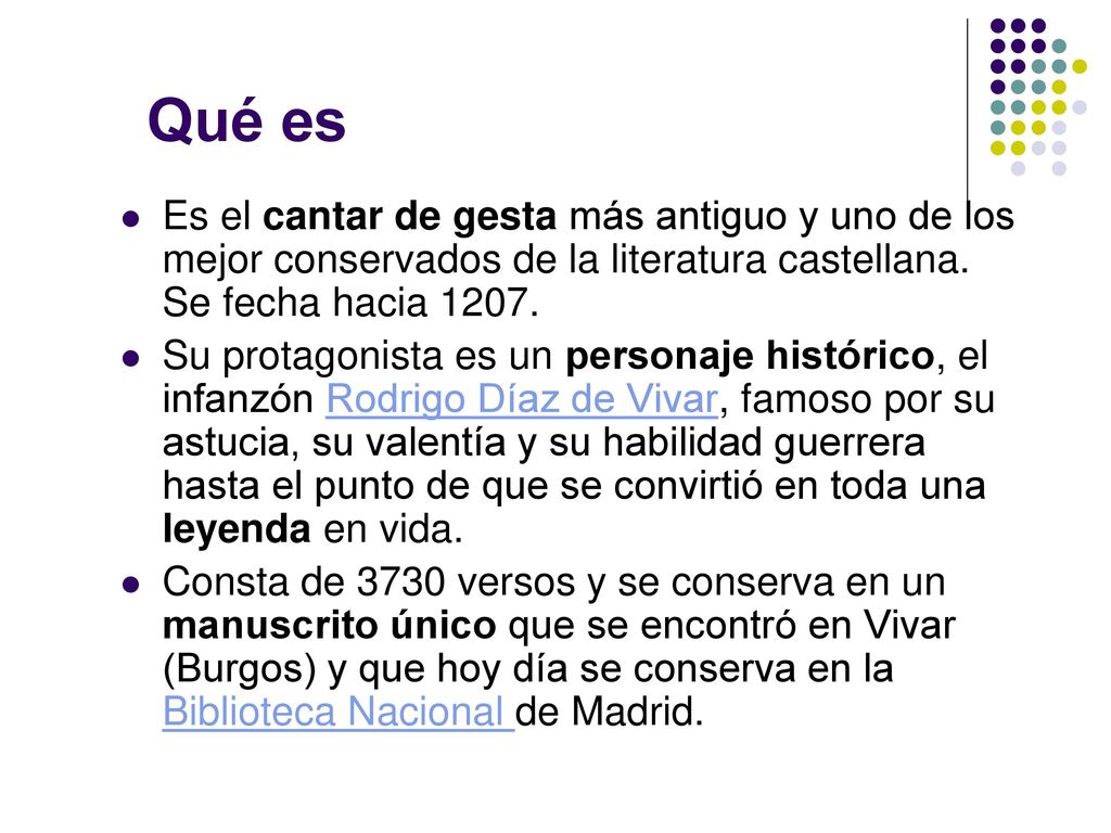 Qué es Es el cantar de gesta más antiguo y uno de los mejor conservados de la literatura castellana. Se fecha hacia