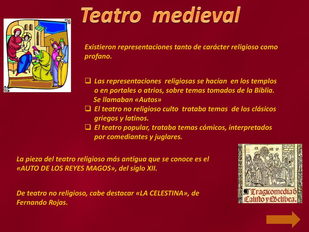 Teatro medieval Existieron representaciones tanto de carácter religioso como profano.