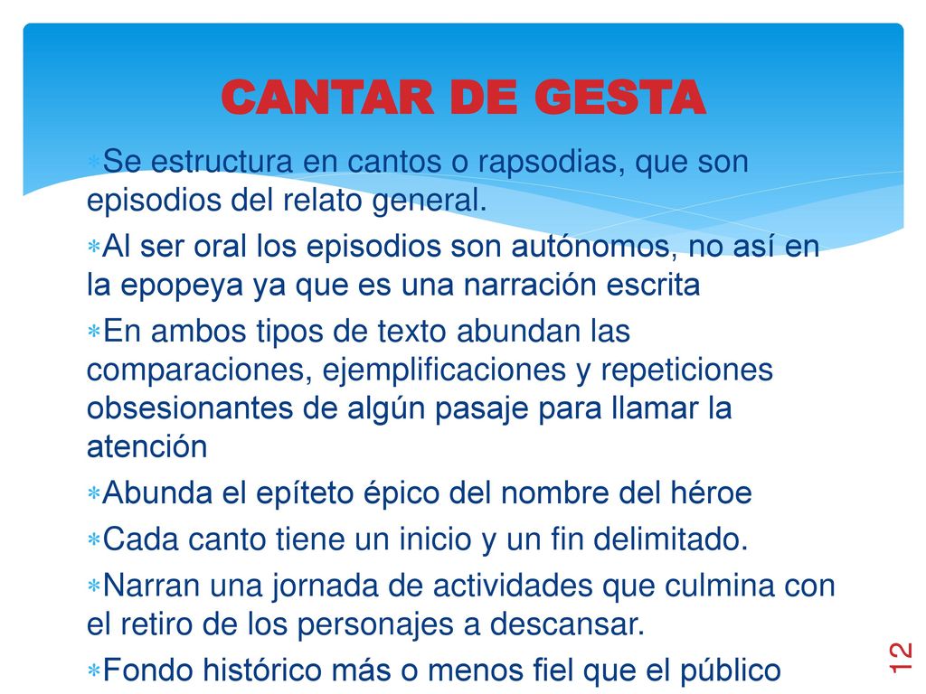 CANTAR DE GESTA Se estructura en cantos o rapsodias, que son episodios del relato general.
