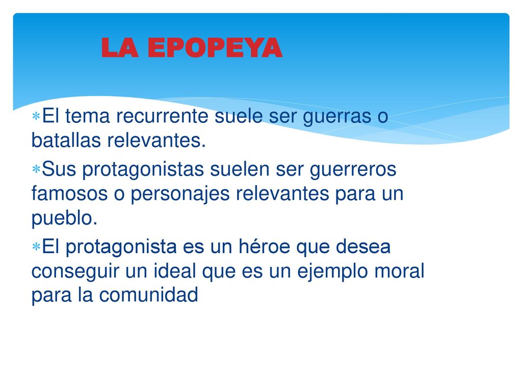 LA EPOPEYA El tema recurrente suele ser guerras o batallas relevantes.