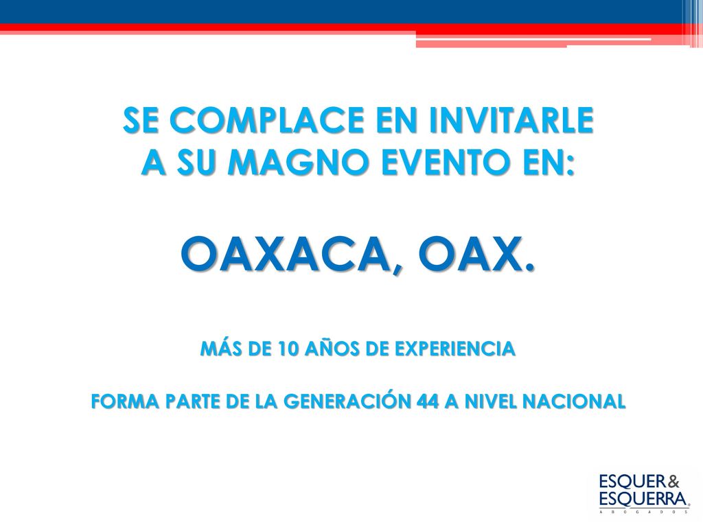 OAXACA, OAX. SE COMPLACE EN INVITARLE A SU MAGNO EVENTO EN: