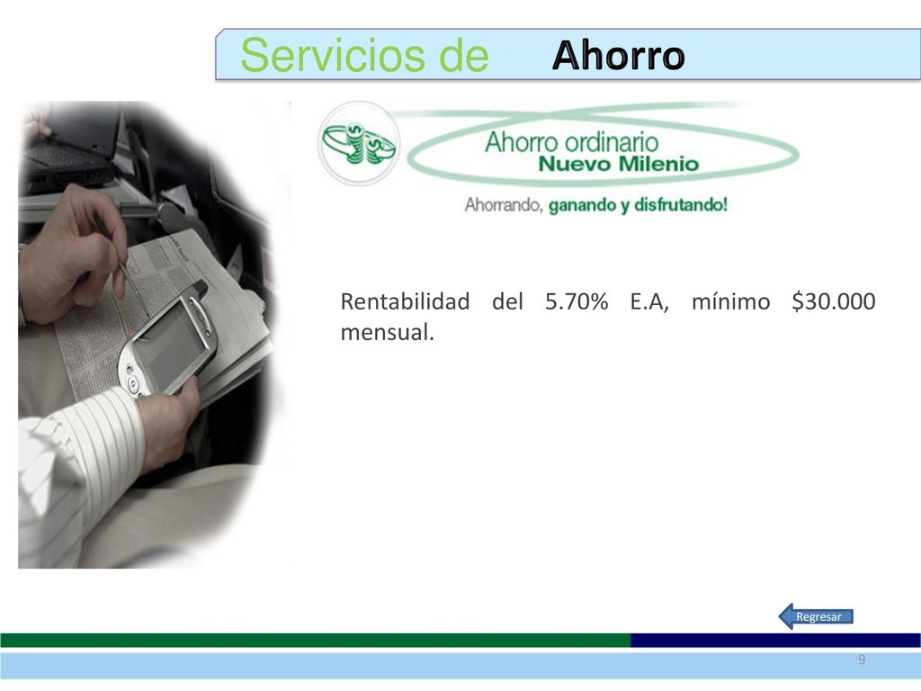 Servicios de Ahorro Rentabilidad del 5.70% E.A, mínimo $ mensual. Regresar