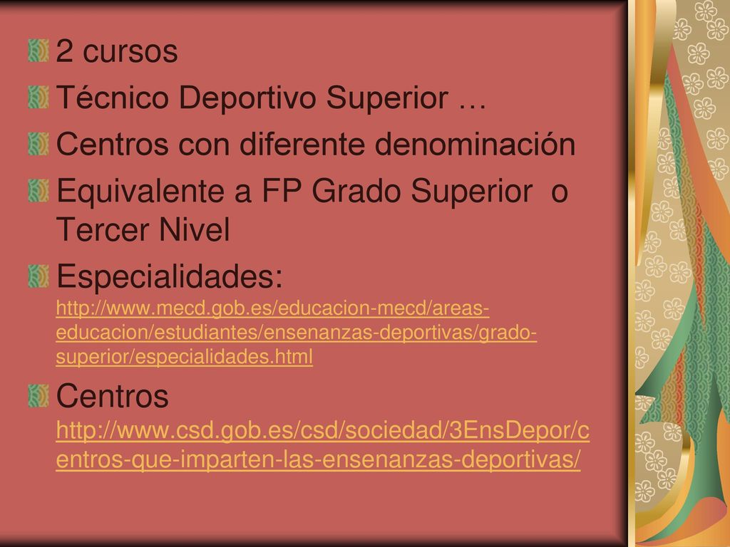 2 cursos Técnico Deportivo Superior … Centros con diferente denominación. Equivalente a FP Grado Superior o Tercer Nivel.