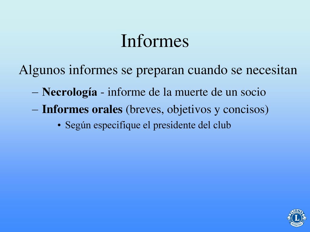 Informes Algunos informes se preparan cuando se necesitan
