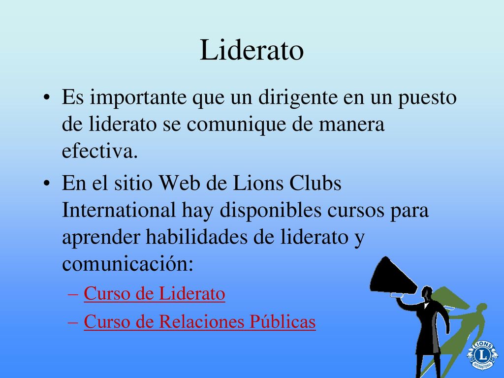 Liderato Es importante que un dirigente en un puesto de liderato se comunique de manera efectiva.