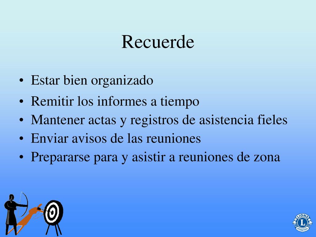 Recuerde Estar bien organizado Remitir los informes a tiempo