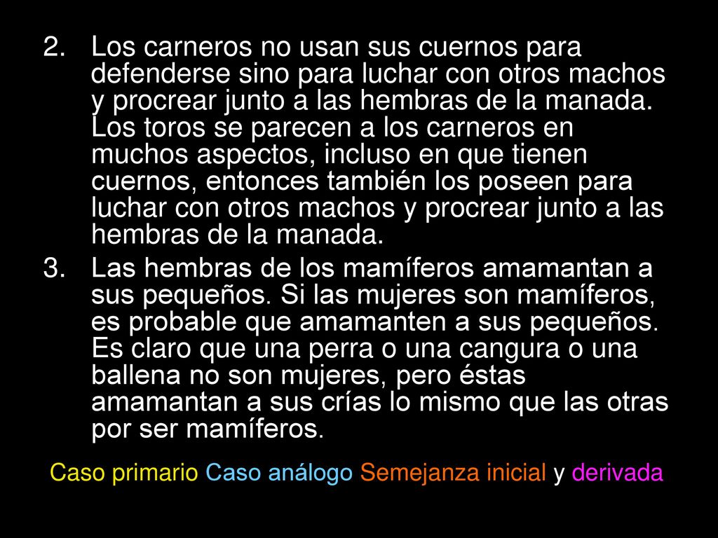 Los carneros no usan sus cuernos para defenderse sino para luchar con otros machos y procrear junto a las hembras de la manada. Los toros se parecen a los carneros en muchos aspectos, incluso en que tienen cuernos, entonces también los poseen para luchar con otros machos y procrear junto a las hembras de la manada.