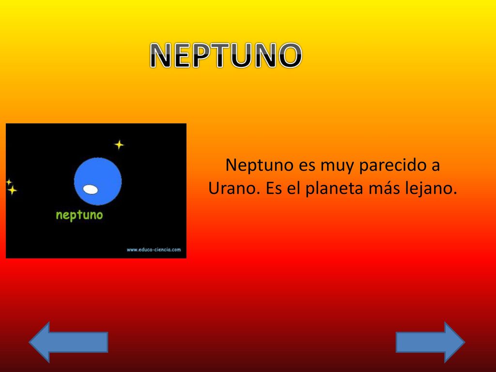 Neptuno es muy parecido a Urano. Es el planeta más lejano.