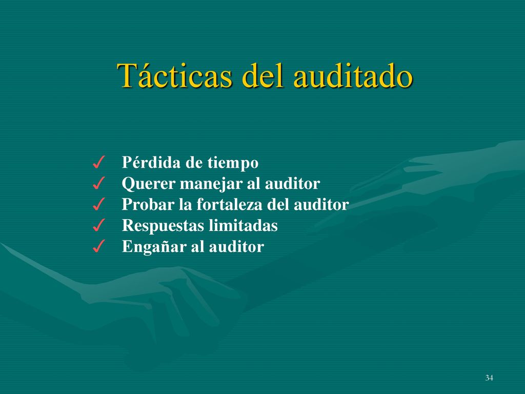Tácticas del auditado Pérdida de tiempo Querer manejar al auditor