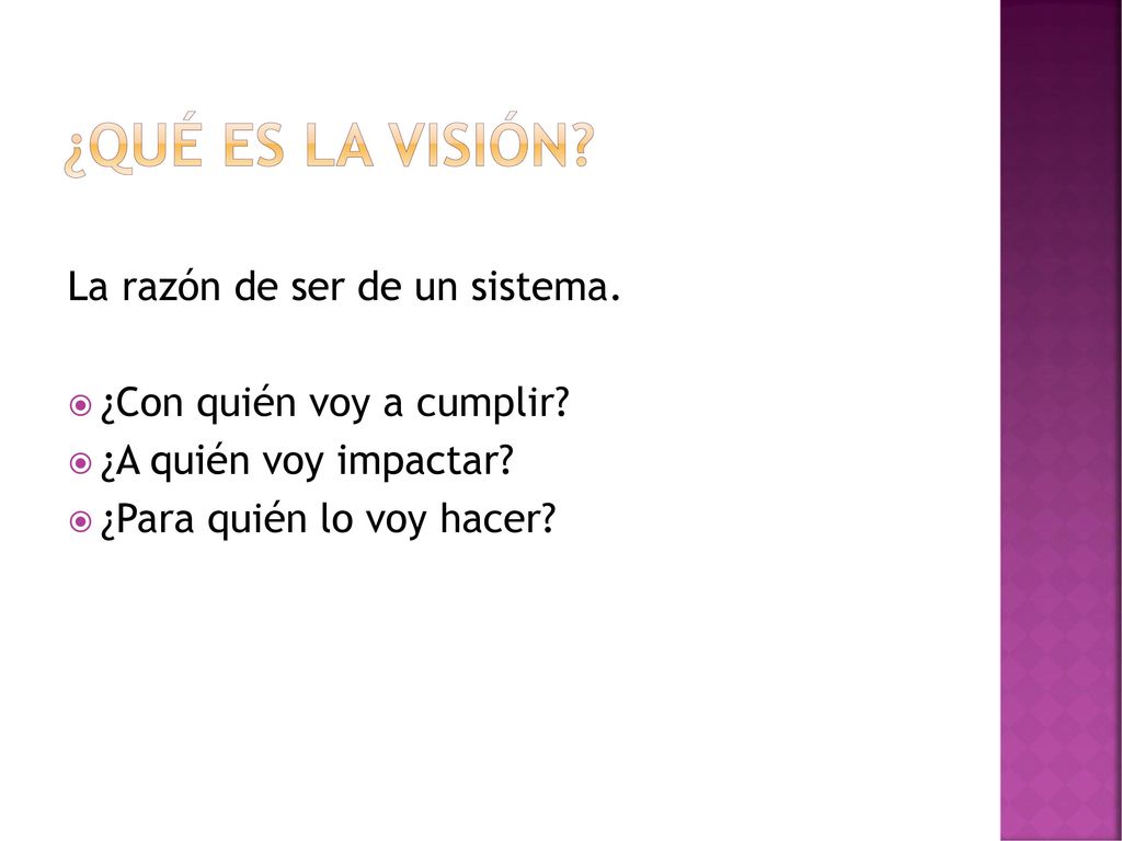 ¿QuÉ es la visiÓn La razón de ser de un sistema.