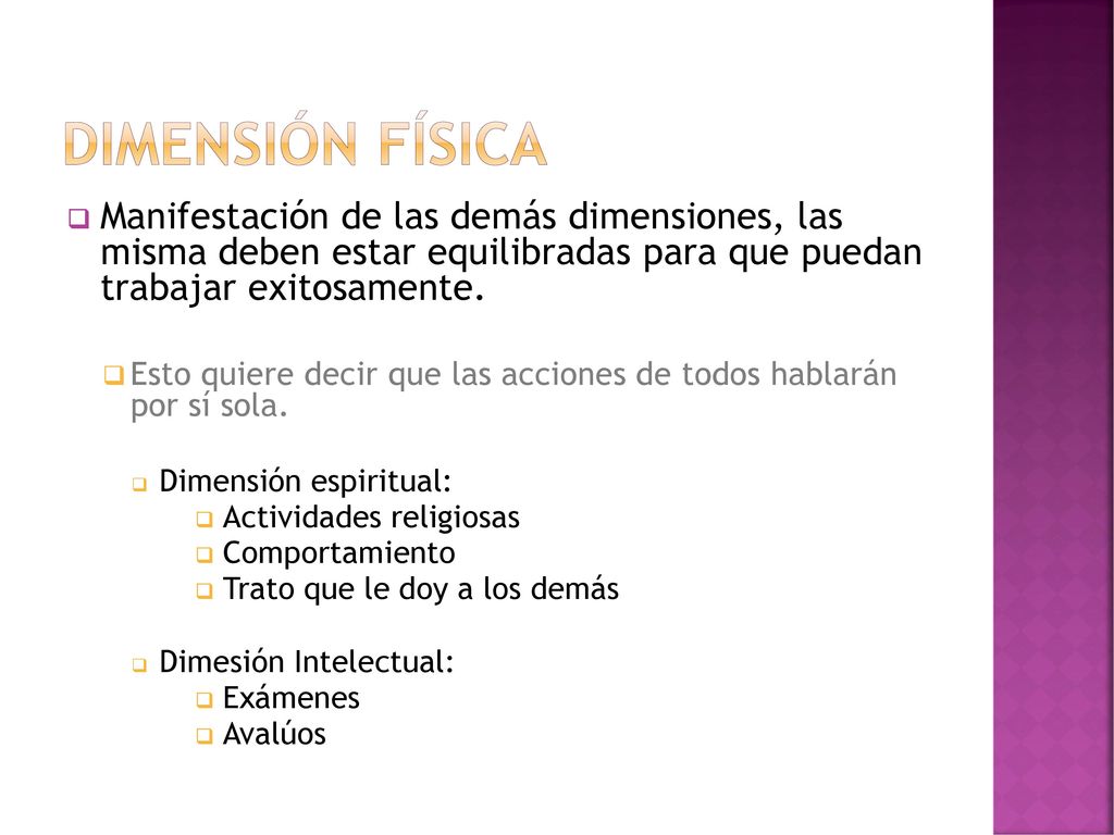 DimensiÓn fÍsica Manifestación de las demás dimensiones, las misma deben estar equilibradas para que puedan trabajar exitosamente.