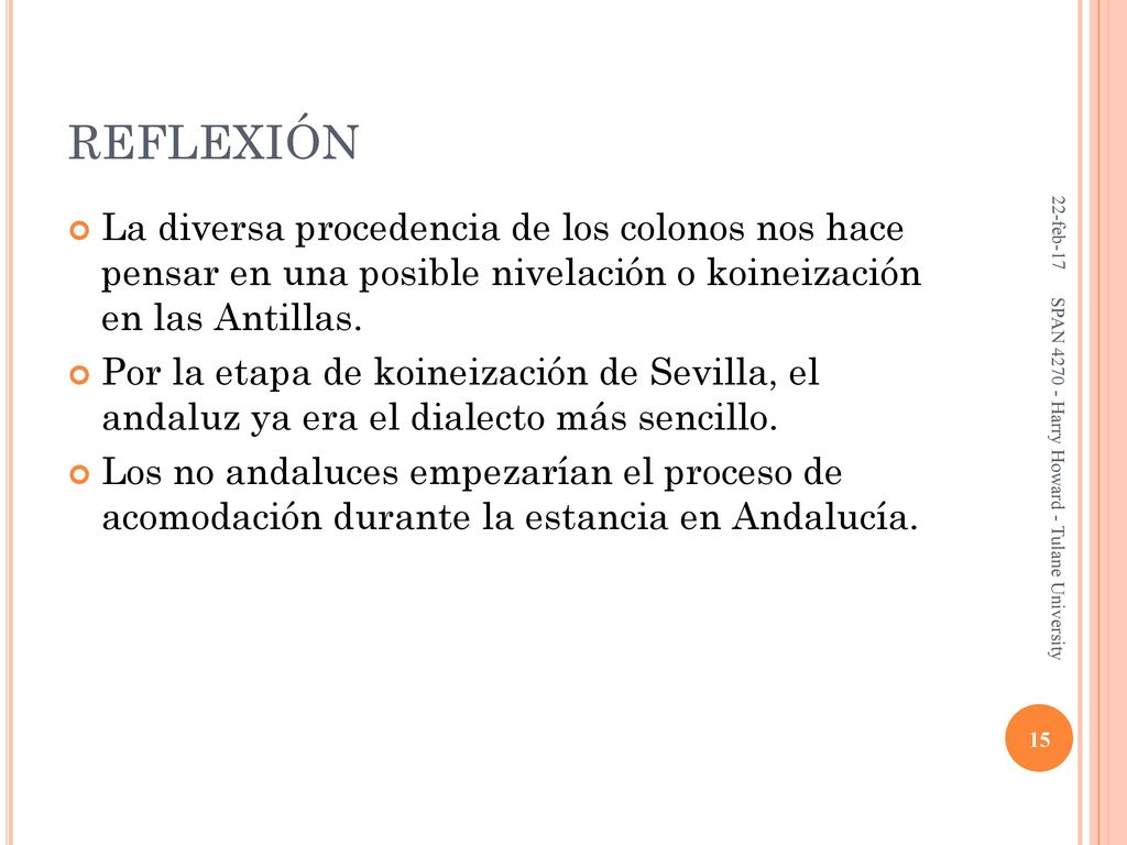 REFLEXIÓN 22-feb-17. La diversa procedencia de los colonos nos hace pensar en una posible nivelación o koineización en las Antillas.