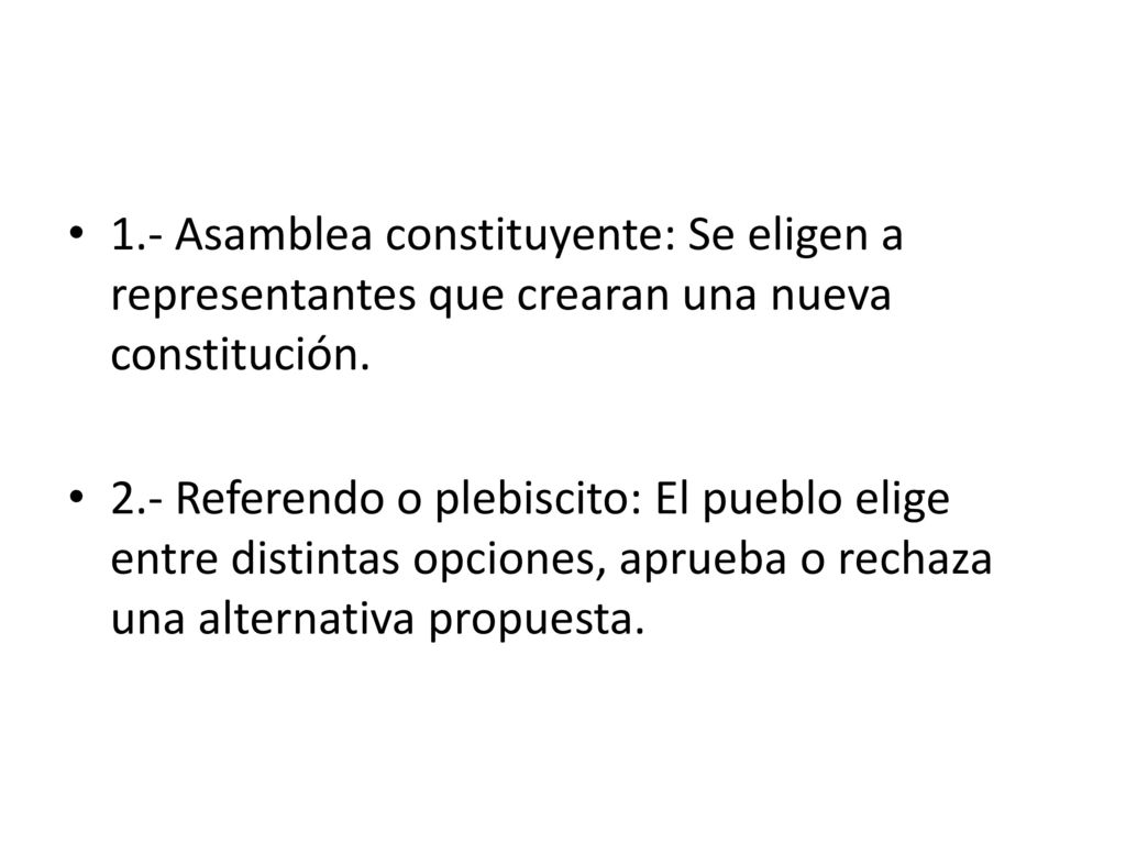 1.- Asamblea constituyente: Se eligen a representantes que crearan una nueva constitución.