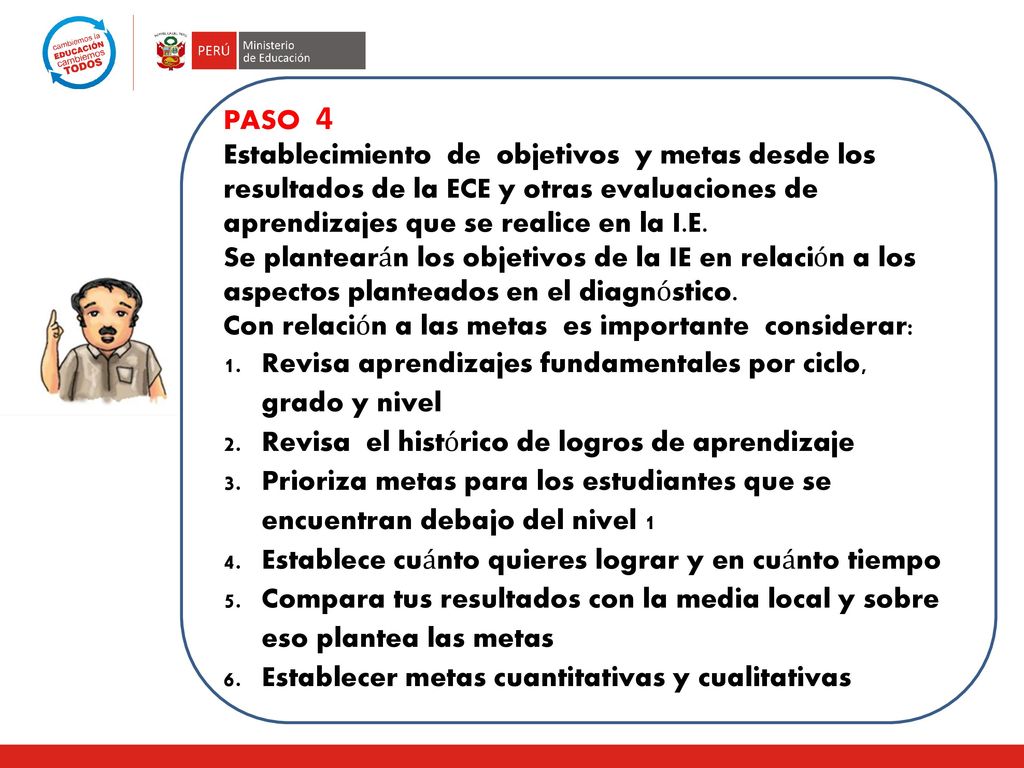 PASO 4 Establecimiento de objetivos y metas desde los resultados de la ECE y otras evaluaciones de aprendizajes que se realice en la I.E.