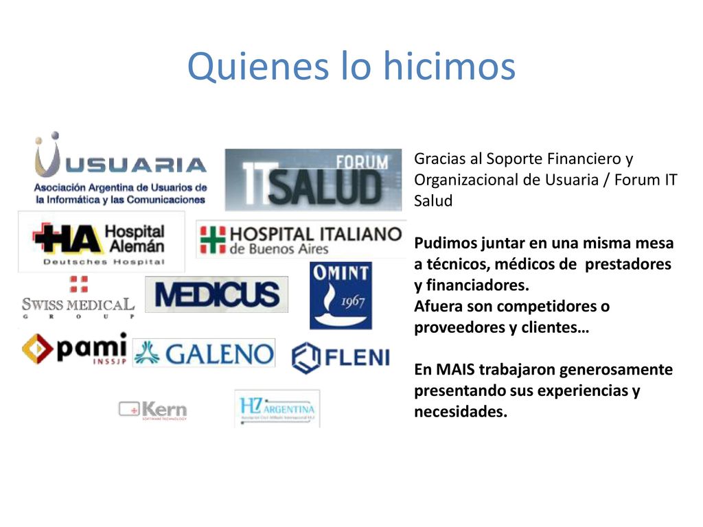 Quienes lo hicimos Gracias al Soporte Financiero y Organizacional de Usuaria / Forum IT Salud.