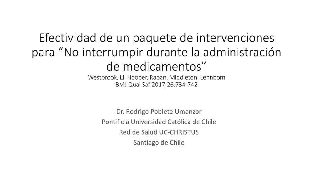 Efectividad de un paquete de intervenciones para No interrumpir durante la administración de medicamentos Westbrook, Li, Hooper, Raban, Middleton, Lehnbom BMJ Qual Saf 2017;26: