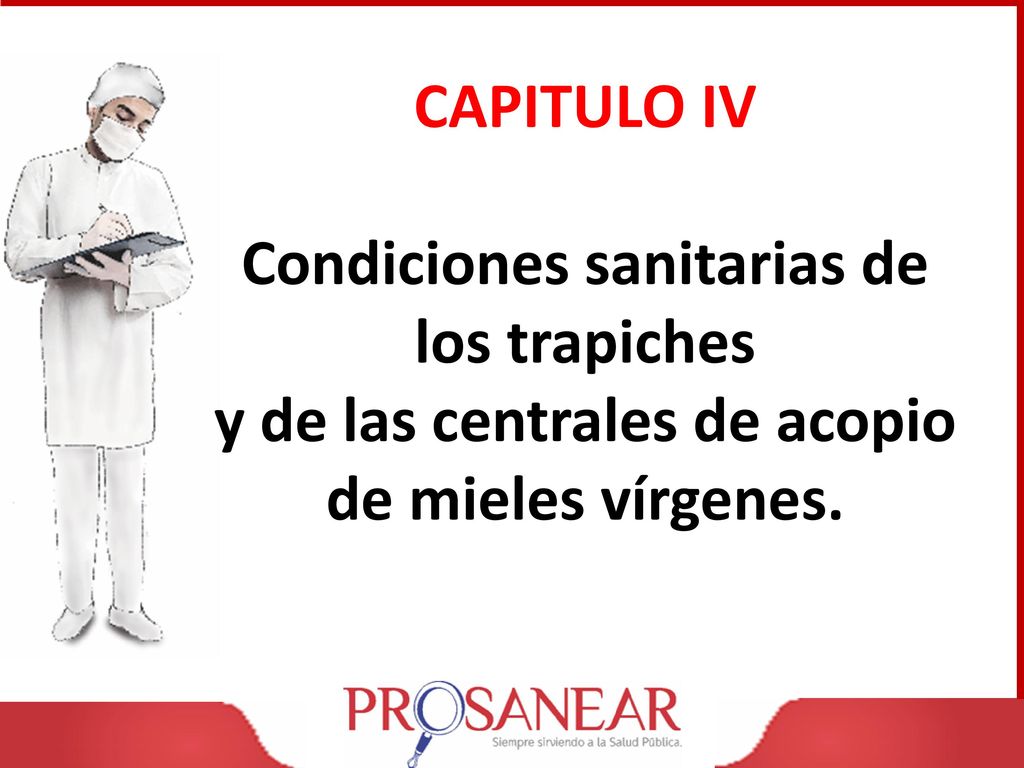 CAPITULO IV Condiciones sanitarias de los trapiches y de las centrales de acopio de mieles vírgenes.
