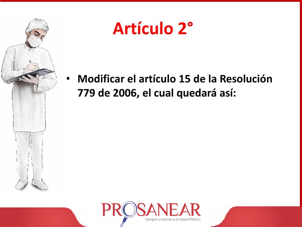 Artículo 2° Modificar el artículo 15 de la Resolución 779 de 2006, el cual quedará así: