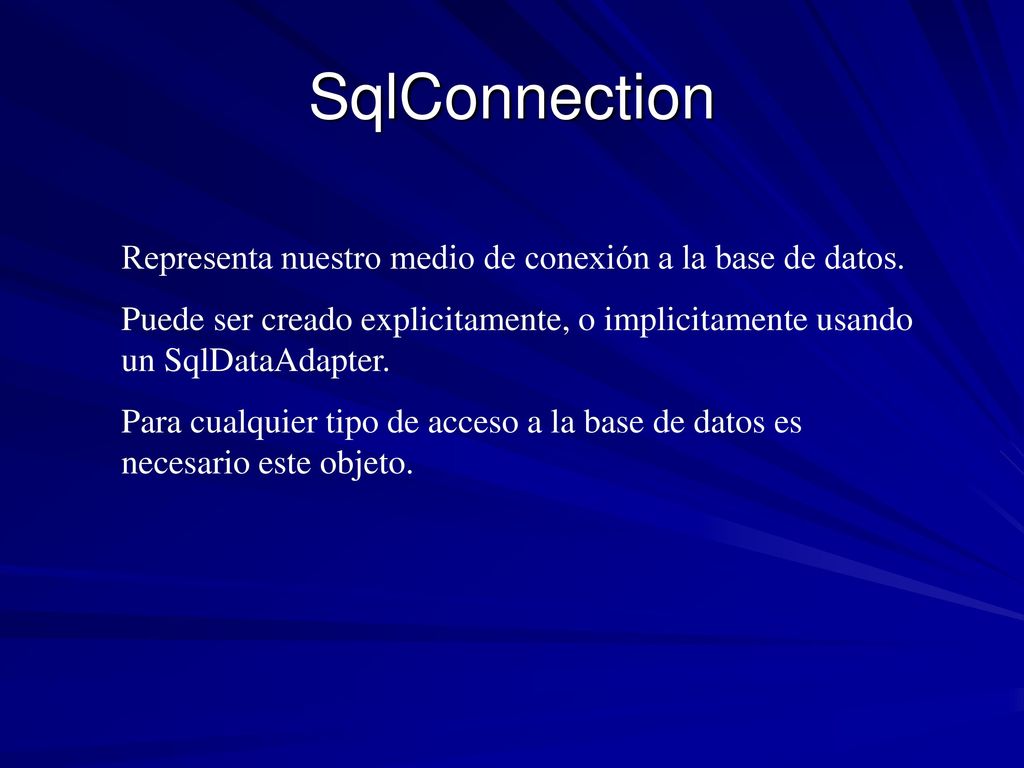 SqlConnection Representa nuestro medio de conexión a la base de datos.
