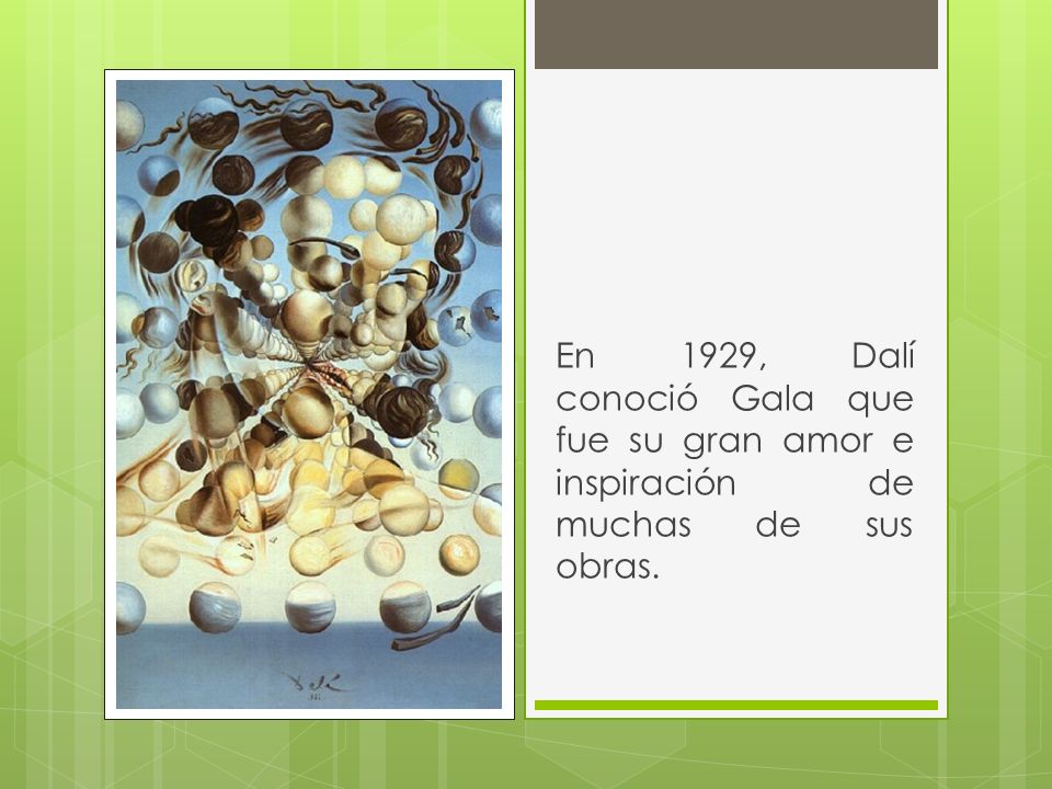 En 1929, Dalí conoció Gala que fue su gran amor e inspiración de muchas de sus obras.