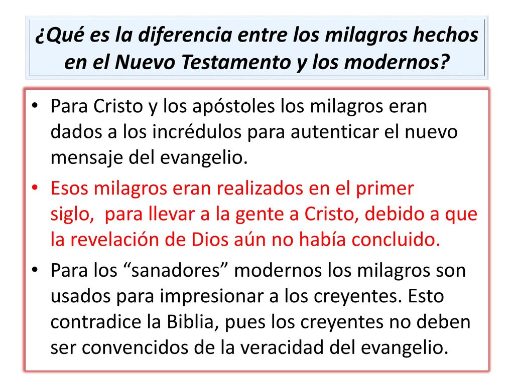 ¿Qué es la diferencia entre los milagros hechos en el Nuevo Testamento y los modernos