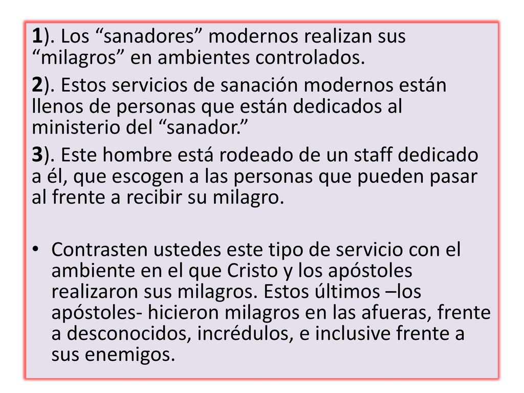 1). Los sanadores modernos realizan sus milagros en ambientes controlados.