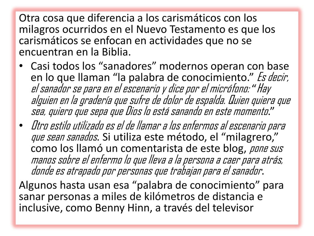 Otra cosa que diferencia a los carismáticos con los milagros ocurridos en el Nuevo Testamento es que los carismáticos se enfocan en actividades que no se encuentran en la Biblia.