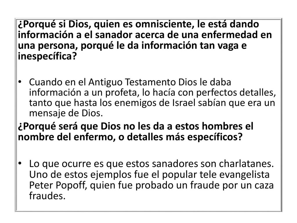 ¿Porqué si Dios, quien es omnisciente, le está dando información a el sanador acerca de una enfermedad en una persona, porqué le da información tan vaga e inespecífica